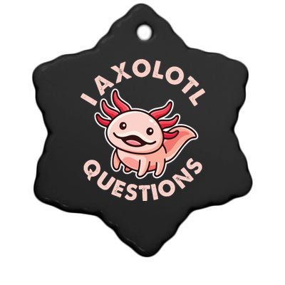 Funny Cute I Axolotl Questions Ceramic Star Ornament