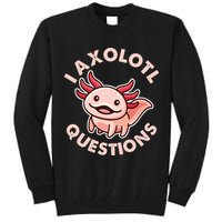 Funny Cute I Axolotl Questions Tall Sweatshirt