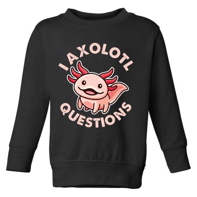 Funny Cute I Axolotl Questions Toddler Sweatshirt