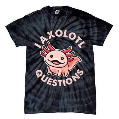 Funny Cute I Axolotl Questions Tie-Dye T-Shirt