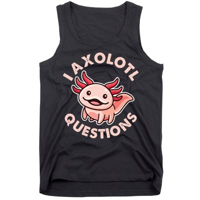 Funny Cute I Axolotl Questions Tank Top