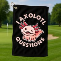 Funny Cute I Axolotl Questions Golf Towel