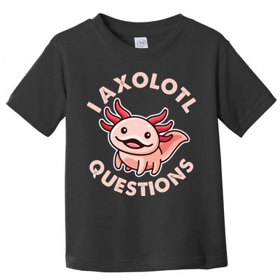 Funny Cute I Axolotl Questions Toddler T-Shirt