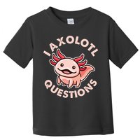 Funny Cute I Axolotl Questions Toddler T-Shirt