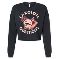 Funny Cute I Axolotl Questions Cropped Pullover Crew