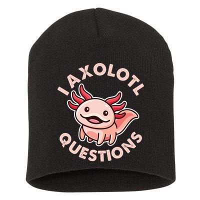 Funny Cute I Axolotl Questions Short Acrylic Beanie
