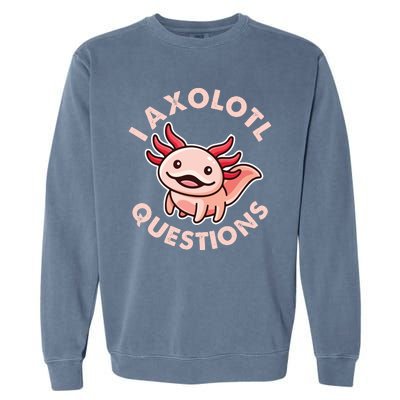 Funny Cute I Axolotl Questions Garment-Dyed Sweatshirt