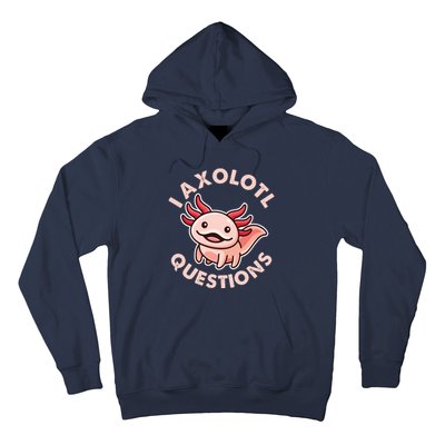 Funny Cute I Axolotl Questions Hoodie