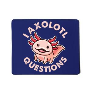 Funny Cute I Axolotl Questions Mousepad