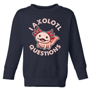 Funny Cute I Axolotl Questions Toddler Sweatshirt