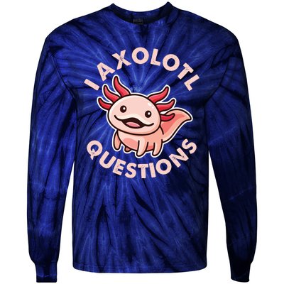 Funny Cute I Axolotl Questions Tie-Dye Long Sleeve Shirt