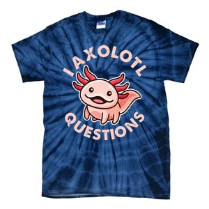 Funny Cute I Axolotl Questions Tie-Dye T-Shirt