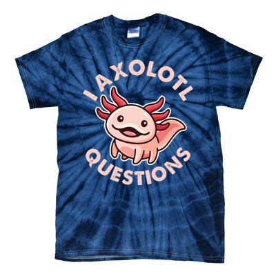 Funny Cute I Axolotl Questions Tie-Dye T-Shirt