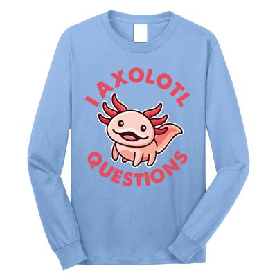 Funny Cute I Axolotl Questions Long Sleeve Shirt