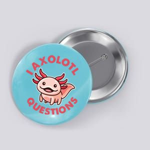 Funny Cute I Axolotl Questions Button