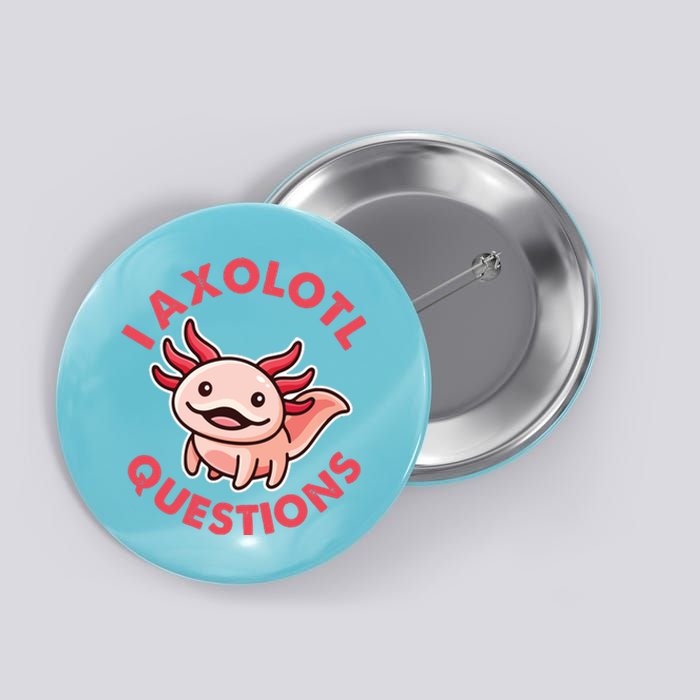 Funny Cute I Axolotl Questions Button