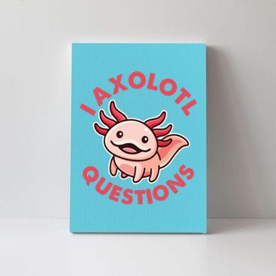 Funny Cute I Axolotl Questions Canvas