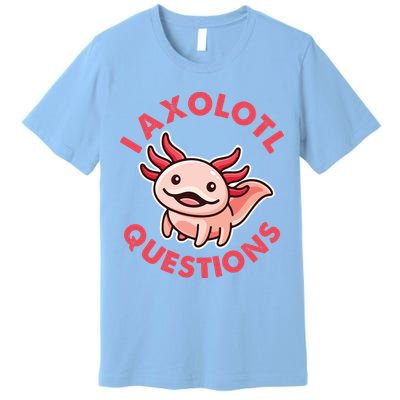 Funny Cute I Axolotl Questions Premium T-Shirt