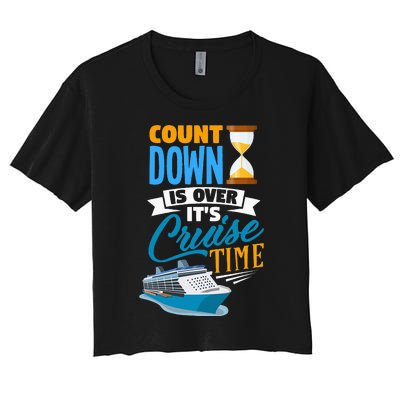 funny Countdown Is Over It's Cruise Time Cruising Women's Crop Top Tee