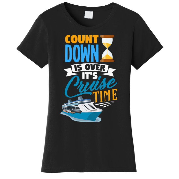 funny Countdown Is Over It's Cruise Time Cruising Women's T-Shirt