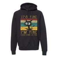 Funny Cat It's Fine I'm Fine Everything Is Fine Cat Premium Hoodie