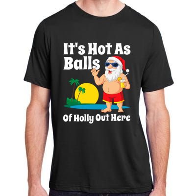 Funny Christmas In July Hot As Balls Santa Summer Party Gift Adult ChromaSoft Performance T-Shirt