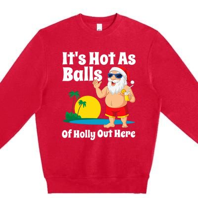 Funny Christmas In July Hot As Balls Santa Summer Party Gift Premium Crewneck Sweatshirt