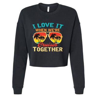 Family Cruise I Love It When WeRe Cruisin Together Cropped Pullover Crew