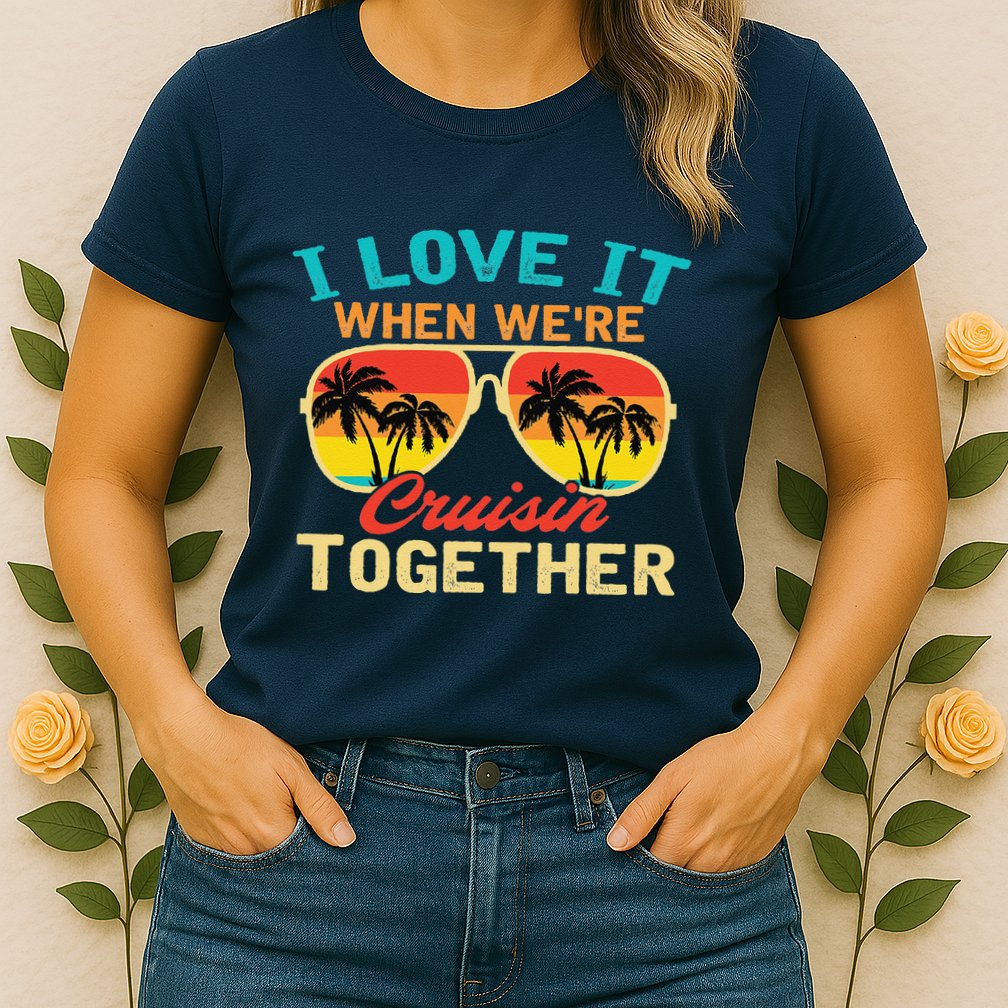 Family Cruise I Love It When WeRe Cruisin Together Womens T-Shirt