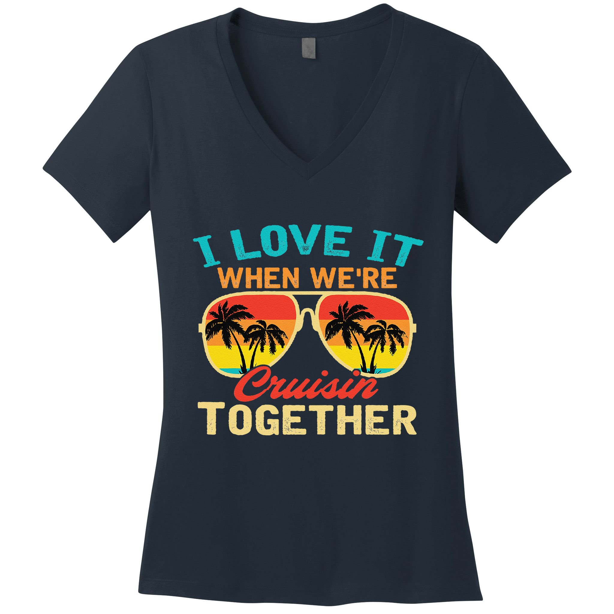 Family Cruise I Love It When WeRe Cruisin Together Women's V-Neck T-Shirt