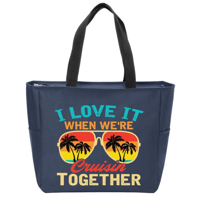 Family Cruise I Love It When WeRe Cruisin Together Zip Tote Bag