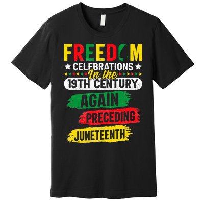 Freedom Celebrations In The 19th Century Juneteenth Again Premium T-Shirt