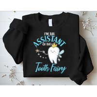 Funny Cute I'm The Assistant Tooth Fairy Sweatshirt