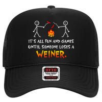 Funny Camp Its All Fun And Games Until Someone Loses Weiner Gift High Crown Mesh Back Trucker Hat