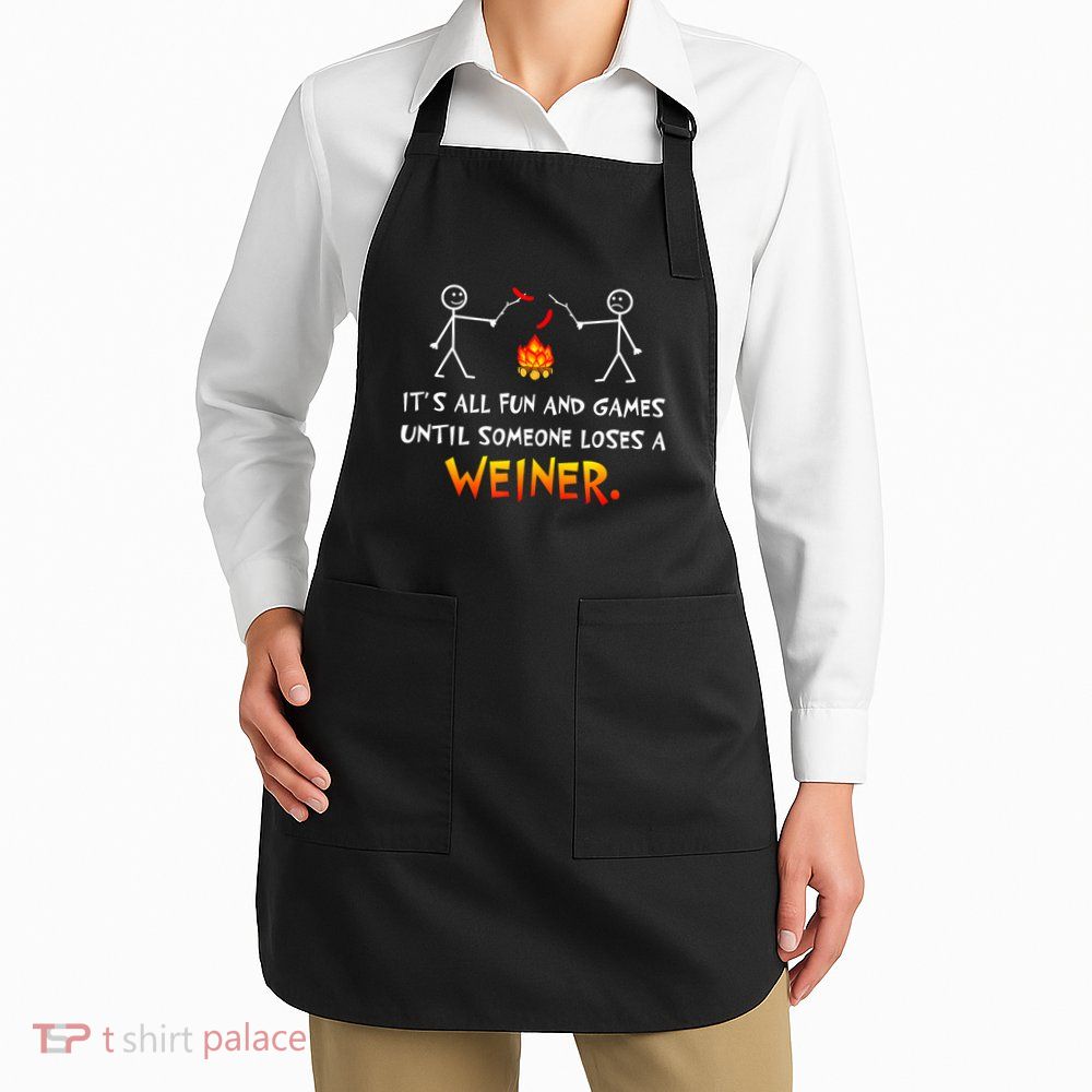 Funny Camp Its All Fun And Games Until Someone Loses Weiner Gift Apron
