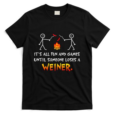 Funny Camp Its All Fun And Games Until Someone Loses Weiner Gift T-Shirt
