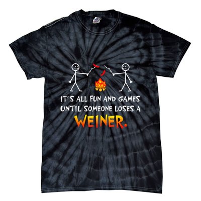 Funny Camp Its All Fun And Games Until Someone Loses Weiner Gift Tie-Dye T-Shirt