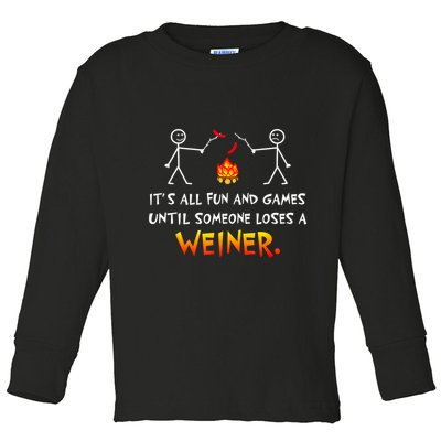 Funny Camp Its All Fun And Games Until Someone Loses Weiner Gift Toddler Long Sleeve Shirt
