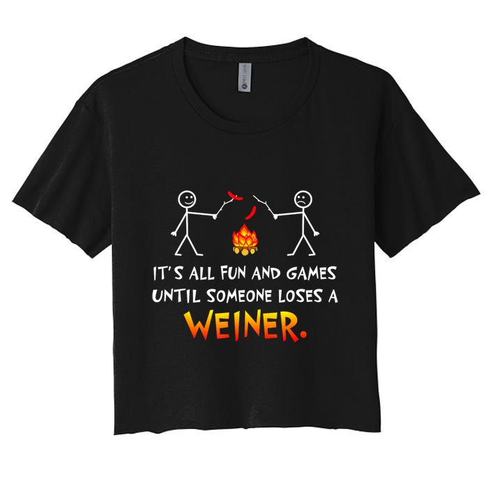 Funny Camp Its All Fun And Games Until Someone Loses Weiner Gift Women's Crop Top Tee