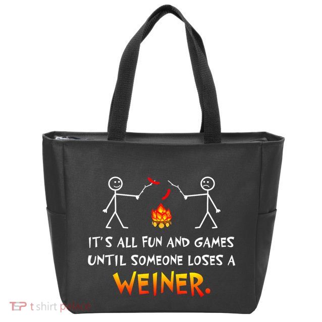 Funny Camp Its All Fun And Games Until Someone Loses Weiner Gift Zip Tote Bag