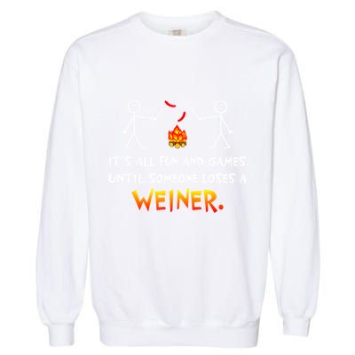 Funny Camp Its All Fun And Games Until Someone Loses Weiner Gift Garment-Dyed Sweatshirt