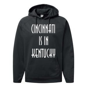 Funny Cincinnati Is In Kentucky Performance Fleece Hoodie