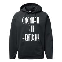 Funny Cincinnati Is In Kentucky Performance Fleece Hoodie