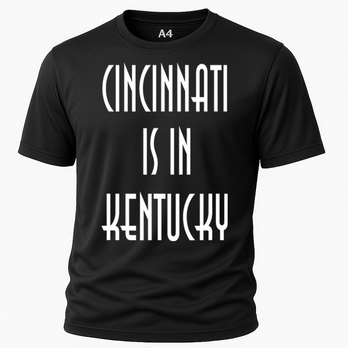 Funny Cincinnati Is In Kentucky Cooling Performance Crew T-Shirt