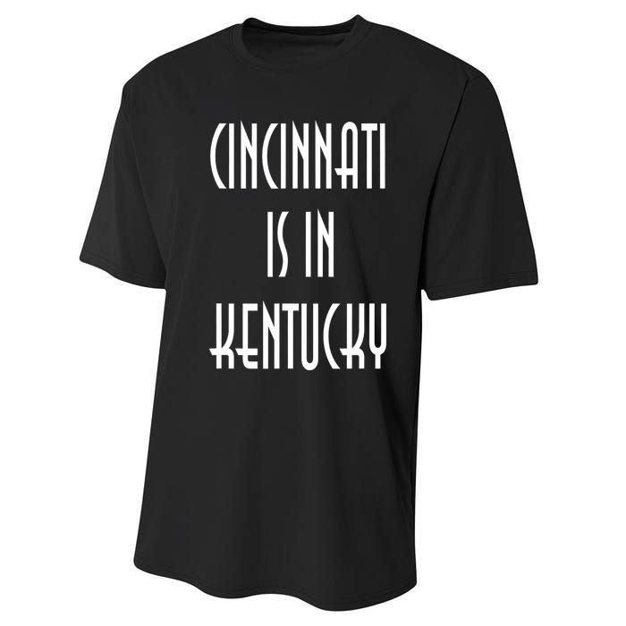 Funny Cincinnati Is In Kentucky Performance Sprint T-Shirt