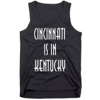 Funny Cincinnati Is In Kentucky Tank Top