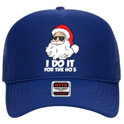 Funny Christmas I Do It For The Hos Christmas Santa Great Gift High Crown Mesh Back Trucker Hat