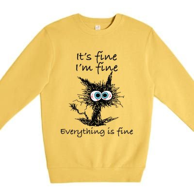 Funny Cat Its Fine Im Fine Everything Is Fine Nurse Teacher Premium Crewneck Sweatshirt