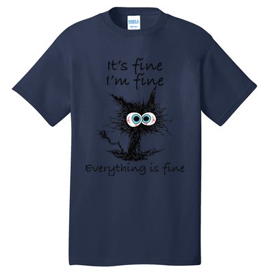 Funny Cat Its Fine Im Fine Everything Is Fine Nurse Teacher Tall T-Shirt