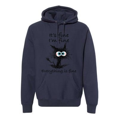 Funny Cat Its Fine Im Fine Everything Is Fine Nurse Teacher Premium Hoodie